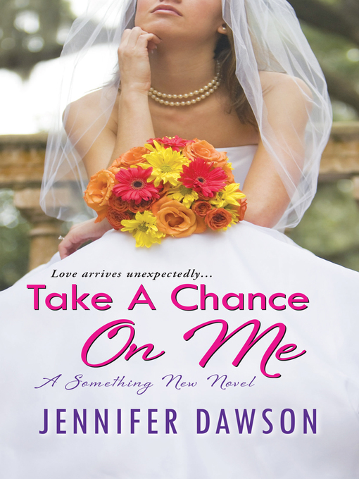 Title details for Take a Chance On Me by Jennifer Dawson - Wait list